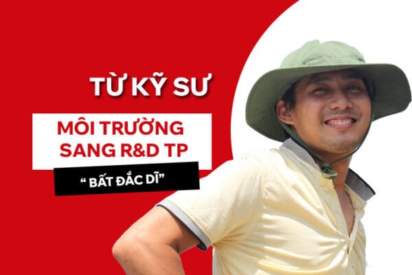 Từ kỹ sư môi trường thành R&D thực phẩm “bất đắc dĩ”